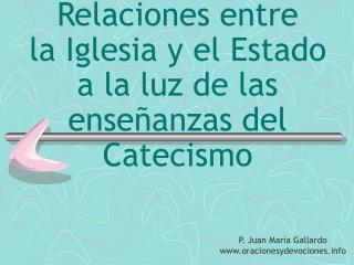 Relaciones entre la Iglesia y el Estado a la luz de las enseñanzas del Catecismo