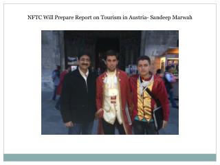 NFTC Will Prepare Report on Tourism in Austria- Sandeep Marw