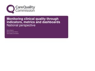 Monitoring clinical quality through indicators, metrics and dashboards National perspective