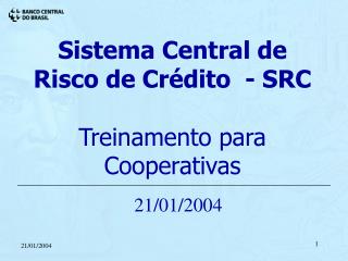 Sistema Central de Risco de Crédito - SRC Treinamento para Cooperativas