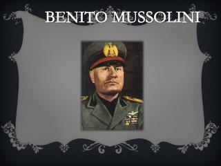 BENITO MUSSOLINI