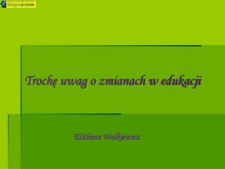 Trochę uwag o zmianach w edukacji