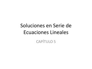 Soluciones en Serie de Ecuaciones Lineales