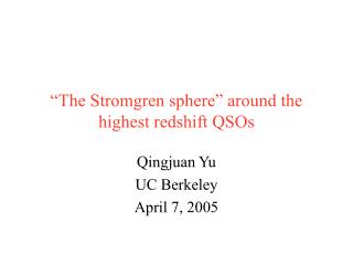 “The Stromgren sphere” around the highest redshift QSOs