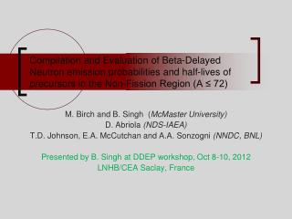 M. Birch and B. Singh ( McMaster University) D. Abriola (NDS-IAEA)