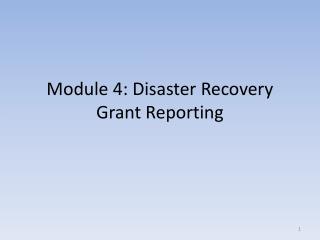 Module 4: Disaster Recovery Grant Reporting