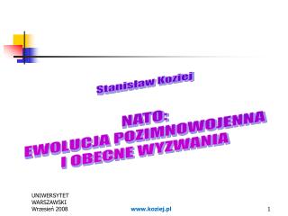 Stanisław Koziej NATO: EWOLUCJA POZIMNOWOJENNA I OBECNE WYZWANIA