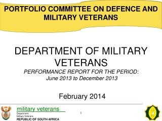 DEPARTMENT OF MILITARY VETERANS PERFORMANCE REPORT FOR THE PERIOD: June 2013 to December 2013