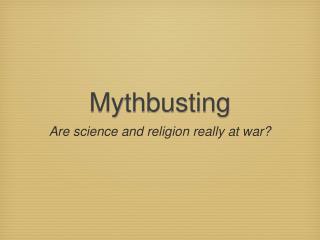 Mythbusting