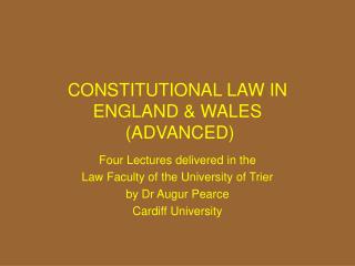 CONSTITUTIONAL LAW IN ENGLAND &amp; WALES (ADVANCED)