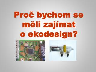 Proč bychom se měli zajímat o ekodesign?