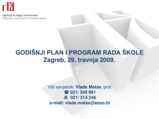 GODIŠNJI PLAN I PROGRAM RADA ŠKOLE Zagreb, 29. travnja 2009.