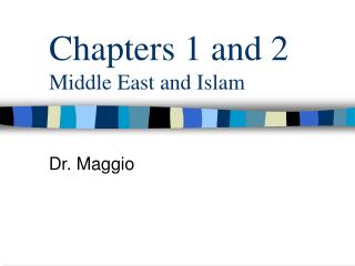 Chapters 1 and 2 Middle East and Islam