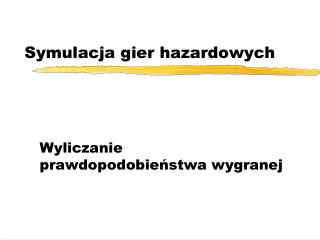 Symulacja gier hazardowych