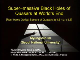 Super-massive Black Holes of Quasars at World ’ s End