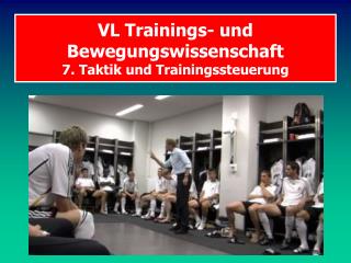 VL Trainings- und Bewegungswissenschaft 7. Taktik und Trainingssteuerung