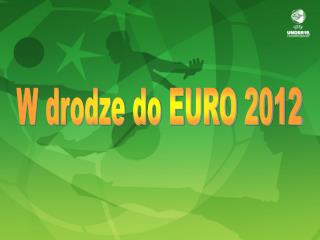 W drodze do EURO 2012