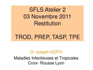Dr Joseph KOFFI Maladies Infectieuses et Tropicales Croix- Rousse Lyon