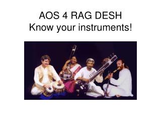 AOS 4 RAG DESH Know your instruments!