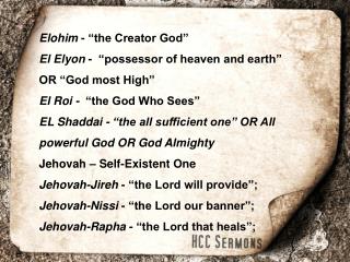 Elohim - “the Creator God” El Elyon - “possessor of heaven and earth” OR “God most High”