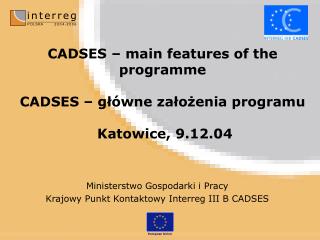 CADSES – main features of the programme CADSES – główne założenia programu Katowice, 9.12.04