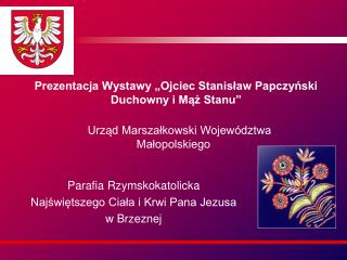 Prezentacja Wystawy „Ojciec Stanisław Papczyński Duchowny i Mąż Stanu”