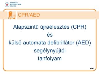 Alapszintű újraélesztés (CPR) és külső automata defibrillátor (AED) segélynyújtói tanfolyam