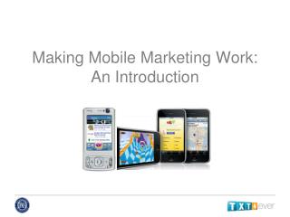 Making Mobile Marketing Work: An Introduction