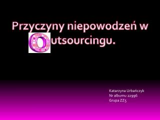 Przyczyny niepowodzeń w outsourcingu.