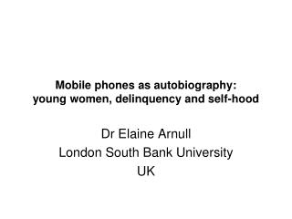 Mobile phones as autobiography: young women, delinquency and self-hood