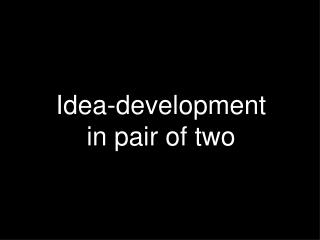 Idea-development in pair of two