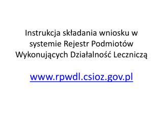 Instrukcja składania wniosku w systemie Rejestr Podmiotów Wykonujących Działalność Leczniczą