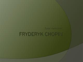 FRYDERYK CHOPIN