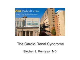 The Cardio-Renal Syndrome Stephen L. Rennyson MD