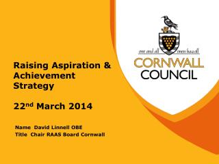 Raising Aspiration &amp; Achievement Strategy 22 nd March 2014