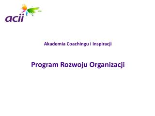 Akademia Coachingu i Inspiracji Program Rozwoju Organizacji