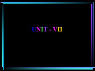 U N I T - V II