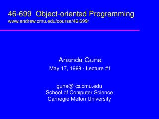 46-699 Object-oriented Programming andrew.cmu/course/46-699/
