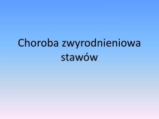 Choroba zwyrodnieniowa stawów