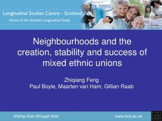 Neighbourhoods and the creation, stability and success of mixed ethnic unions