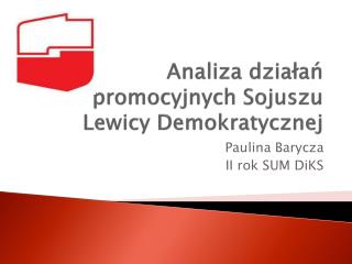 Analiza działań promocyjnych Sojuszu Lewicy Demokratycznej