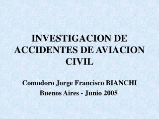 INVESTIGACION DE ACCIDENTES DE AVIACION CIVIL