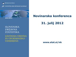 Novinarska konferenca 31. julij 2012 stat.si/nk