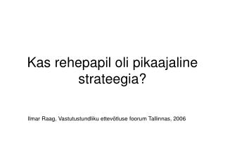 Kas rehepapil oli pikaajaline strateegia?