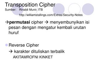 Transposition Cipher Sumber: 	Rinaldi Munir, ITB williamstallings/Extras/Security-Notes