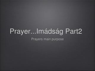 Prayer...Imádság Part2