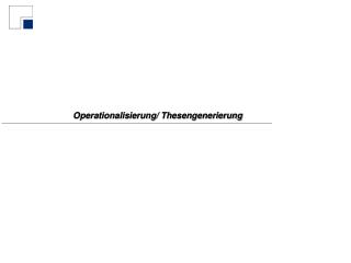 Operationalisierung/ Thesengenerierung