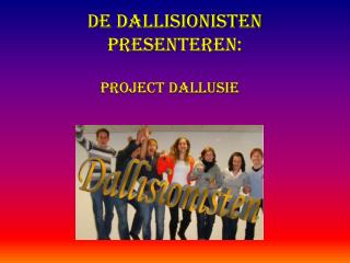 De Dallisionisten presenteren: