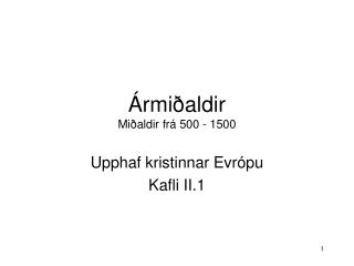 Ármiðaldir Miðaldir frá 500 - 1500