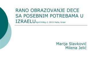 RANO OBRAZOVANJE DECE SA POSEBNIM POTREBAMA U IZRAELU April 9-May 2, 2013. Haifa, Izrael